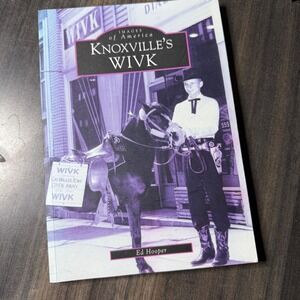 Images of America Knoxville's WIVK Ed Hooper History Radio Paperback Book 2008